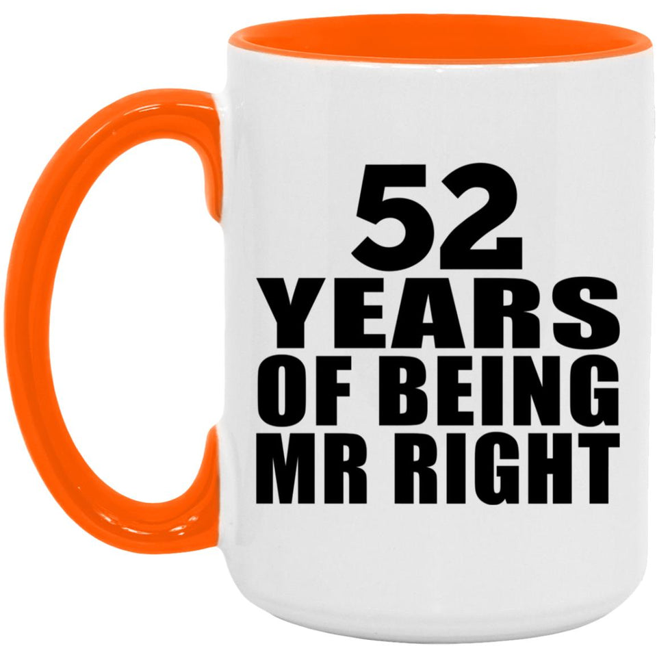 52nd Anniversary 52 Years Of Being Mr Right - 15oz Accent Mug Orange