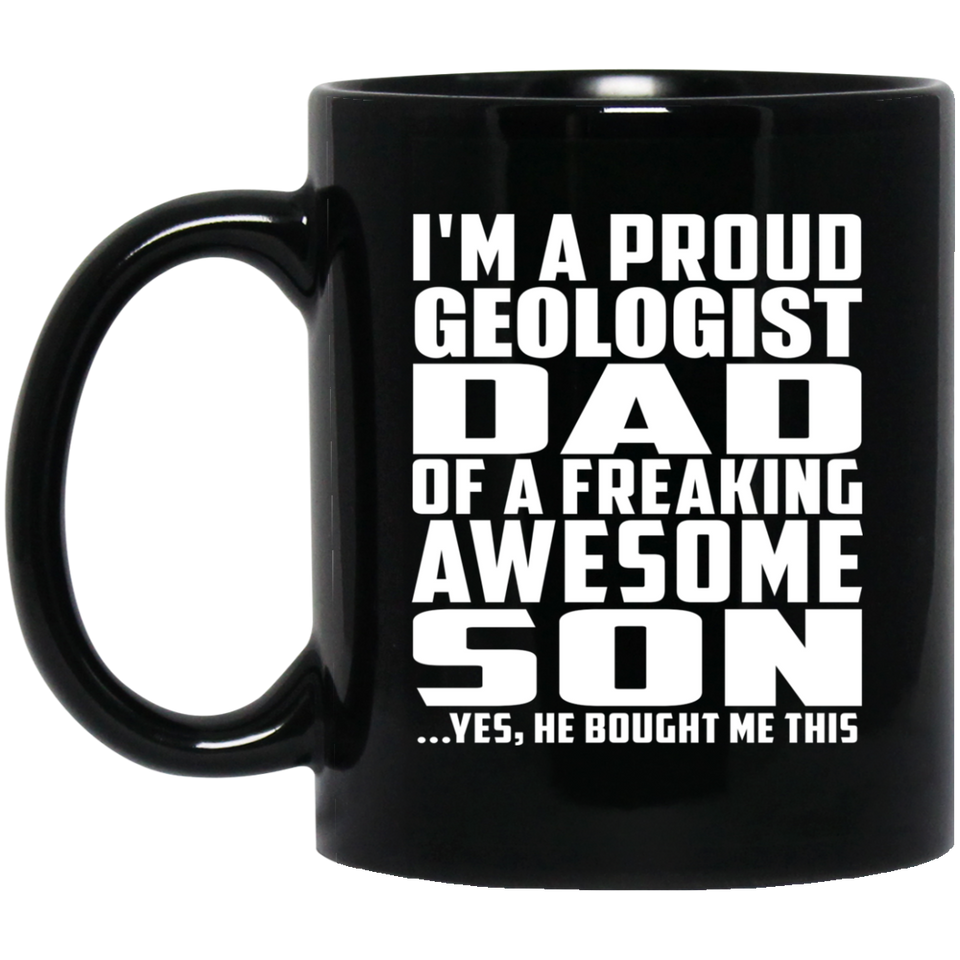 Proud Geologist Dad Of Awesome Son - 11 Oz Coffee Mug Black