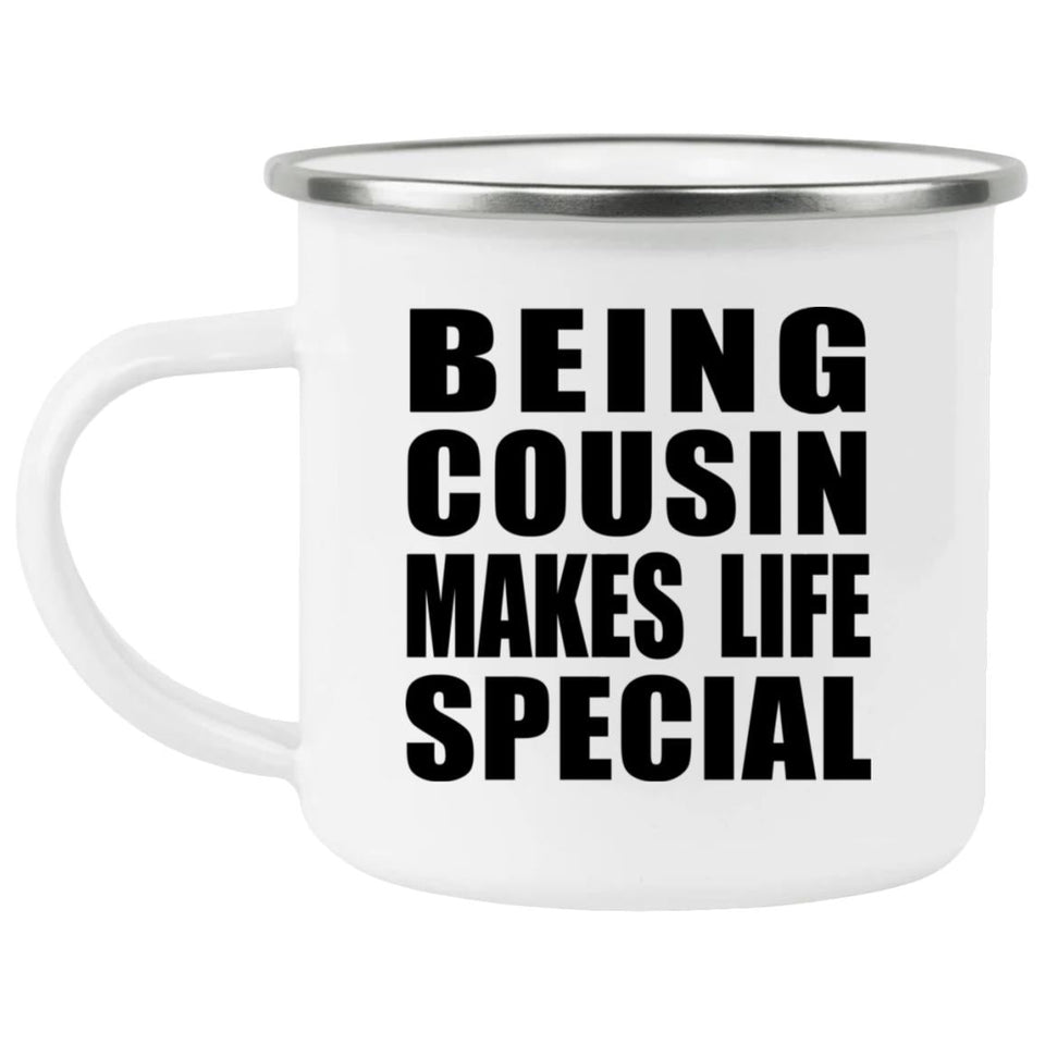 Being Cousin Makes Life Special - 12oz Camping Mug