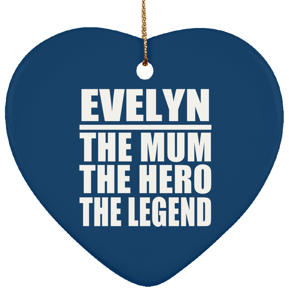 Evelyn The Mum The Hero The Legend - Heart Ornament