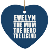 Evelyn The Mum The Hero The Legend - Heart Ornament