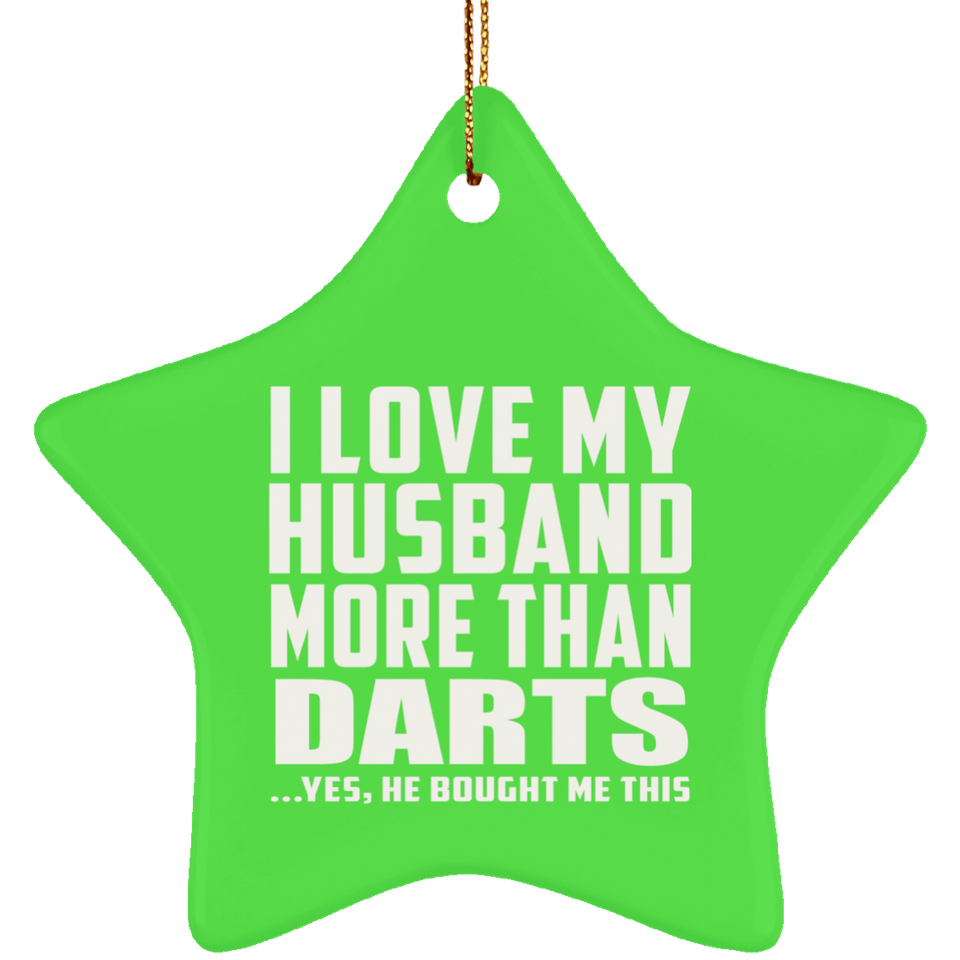 I Love My Husband More Than Darts - Star Ornament