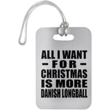 All I Want For Christmas Is More Danish Longball - Luggage Bag Tag