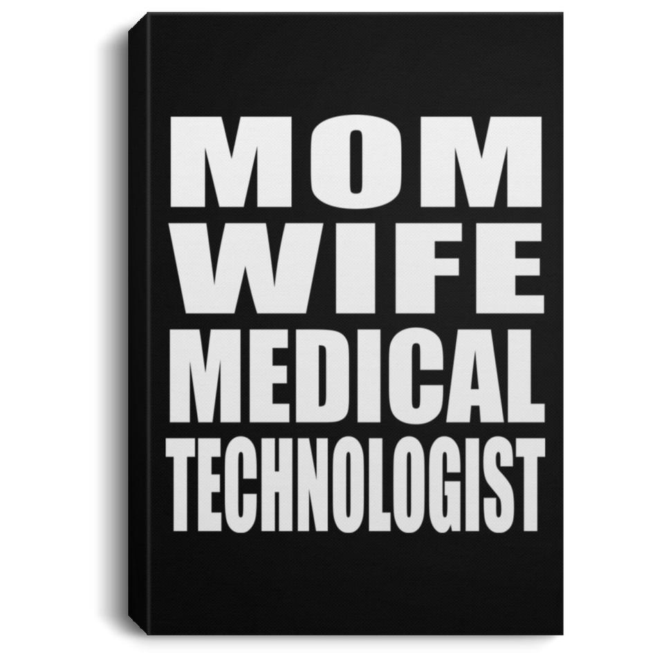 Mom Wife Medical Technologist - Canvas Portrait