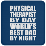 Physical Therapist By Day World's Best Dad By Night - Drink Coaster