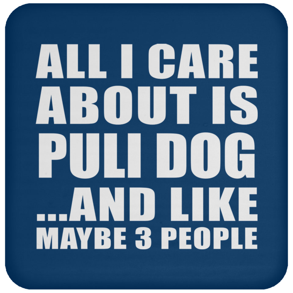 All I Care About Is Puli Dog - Drink Coaster