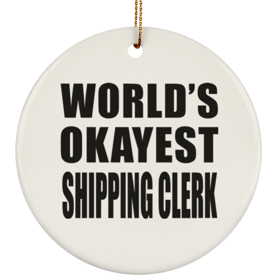 World's Okayest Shipping Clerk - Circle Ornament