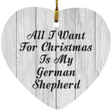 All I Want For Christmas Is My German Shepherd - Heart Ornament F