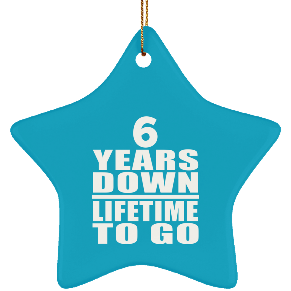 6th Anniversary 6 Years Down Lifetime To Go - Star Ornament