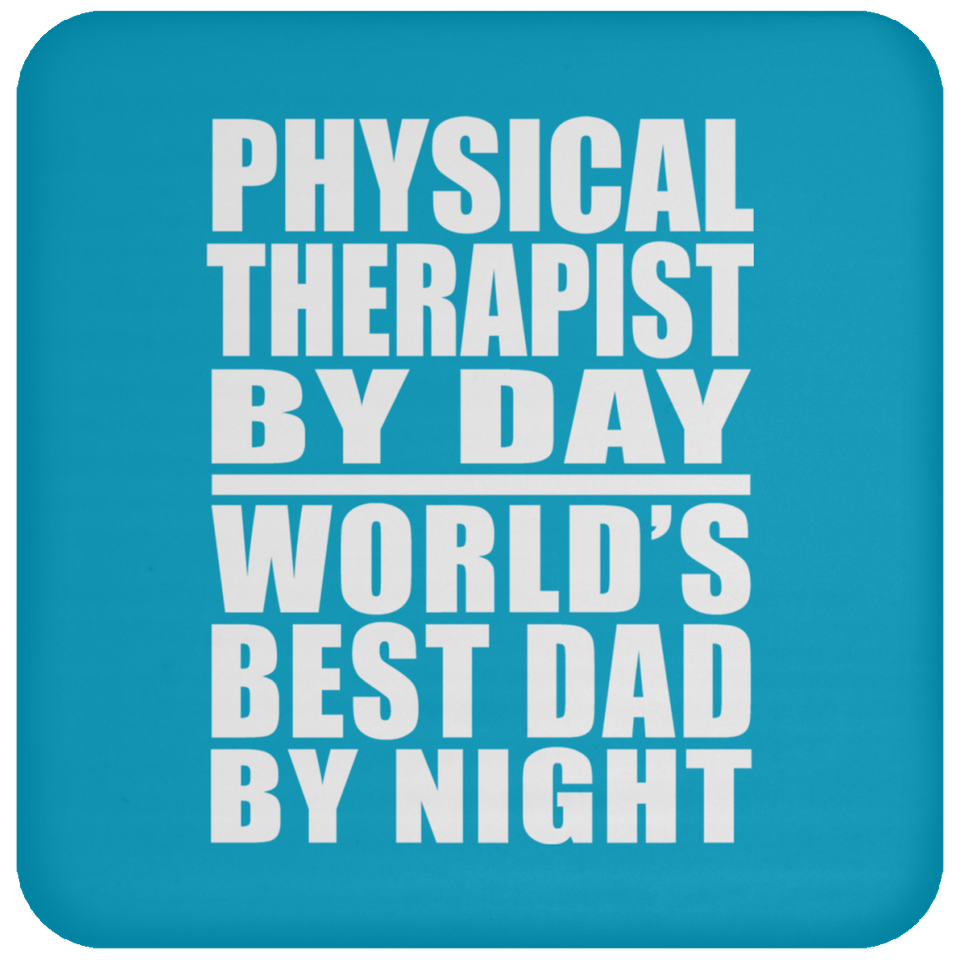Physical Therapist By Day World's Best Dad By Night - Drink Coaster