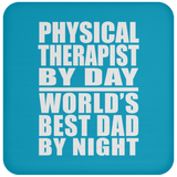 Physical Therapist By Day World's Best Dad By Night - Drink Coaster