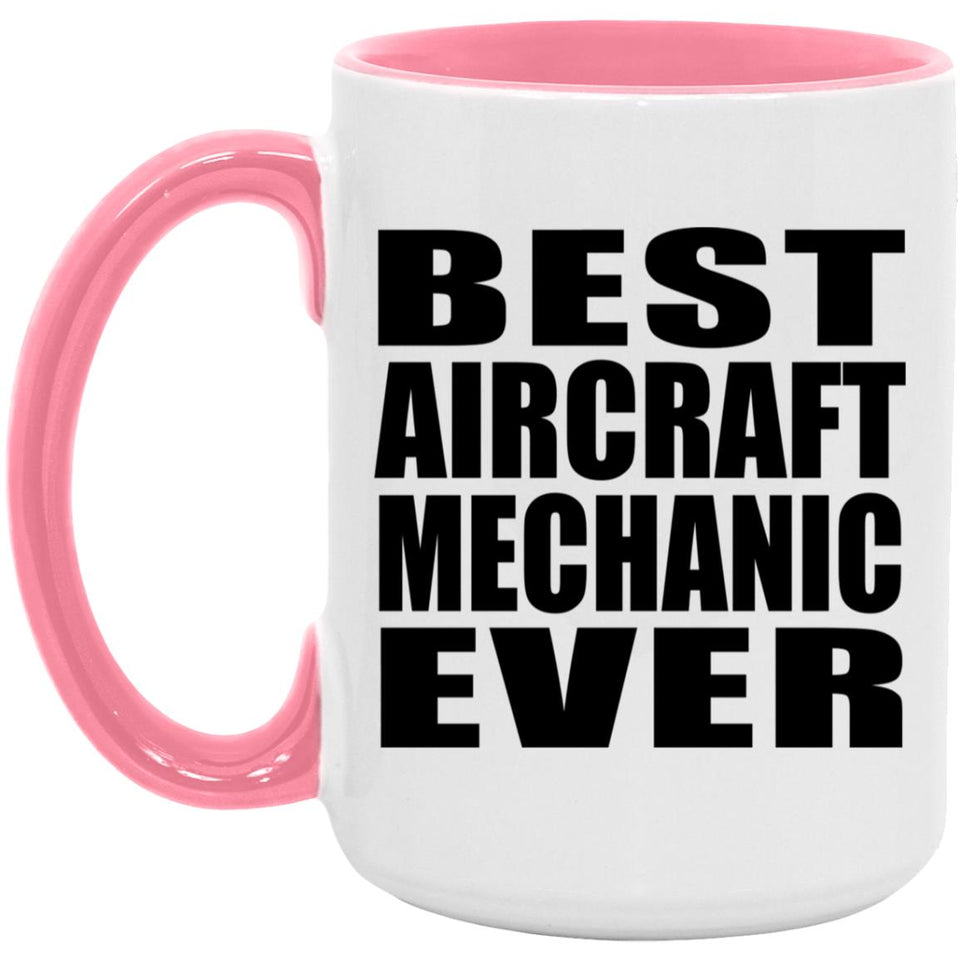 Best Aircraft Mechanic Ever - 15oz Accent Mug Pink