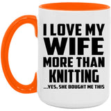 I Love My Wife More Than Knitting - 15oz Accent Mug Orange