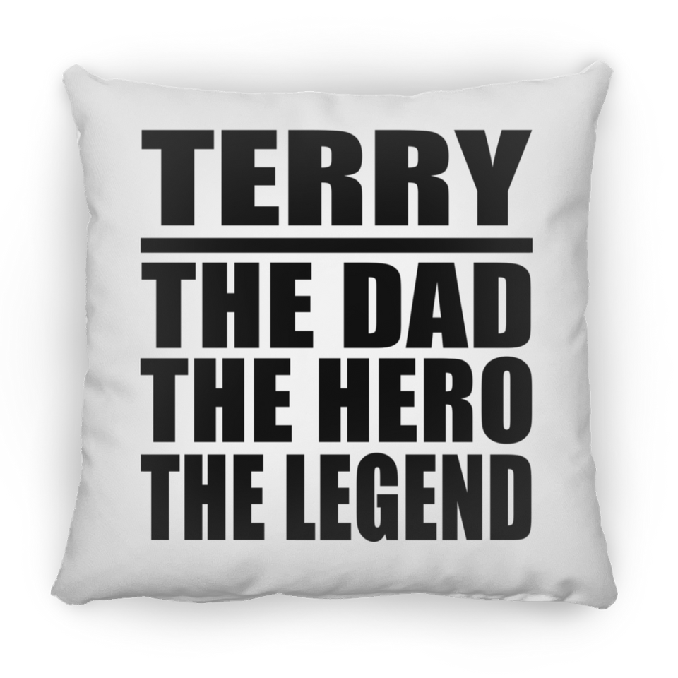 Terry The Dad The Hero The Legend - Throw Pillow