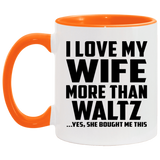 I Love My Wife More Than Waltz - 11oz Accent Mug Orange