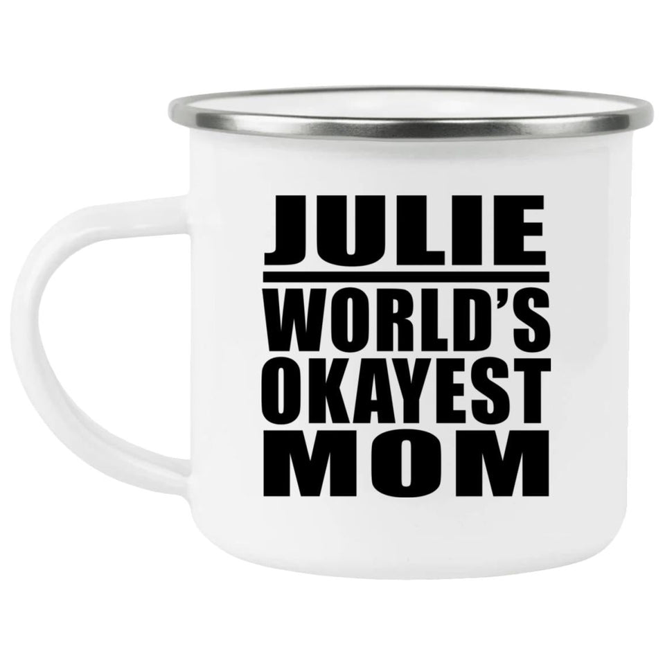 Julie World's Okayest Mom - 12oz Camping Mug