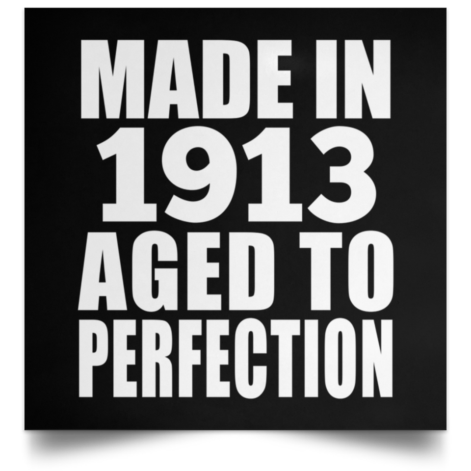 111th Birthday Made In 1913 Aged To Perfection - Poster Square