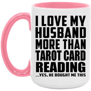 I Love My Husband More Than Tarot Card Reading - 15oz Accent Mug Pink