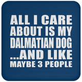 All I Care About Is My Dalmatian Dog - Drink Coaster