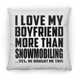 I Love My Boyfriend More Than Snowmobiling - Throw Pillow