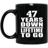 47th Anniversary 47 Years Down Lifetime To Go - 11 Oz Coffee Mug Black