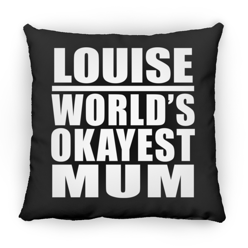 Louise World's Okayest Mum - Throw Pillow Black