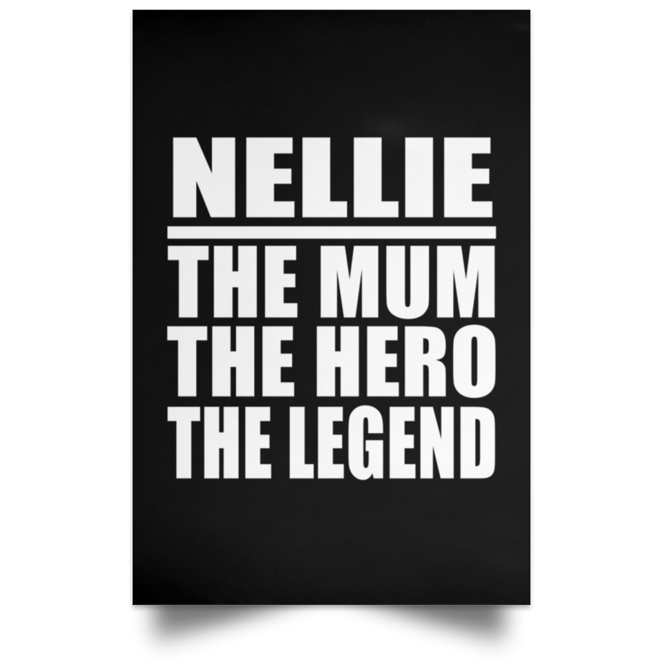 Nellie The Mum The Hero The Legend - Poster Portrait