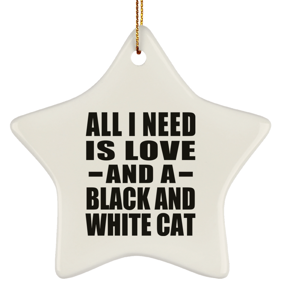 All I Need Is Love And A Black And White Cat - Star Ornament