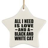All I Need Is Love And A Black And White Cat - Star Ornament