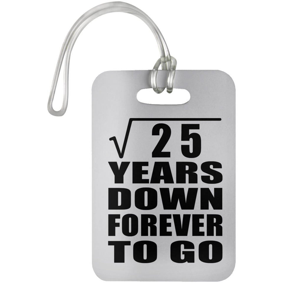 5th Anniversary Square Root of 25 Years Down Forever To Go - Luggage Bag Tag