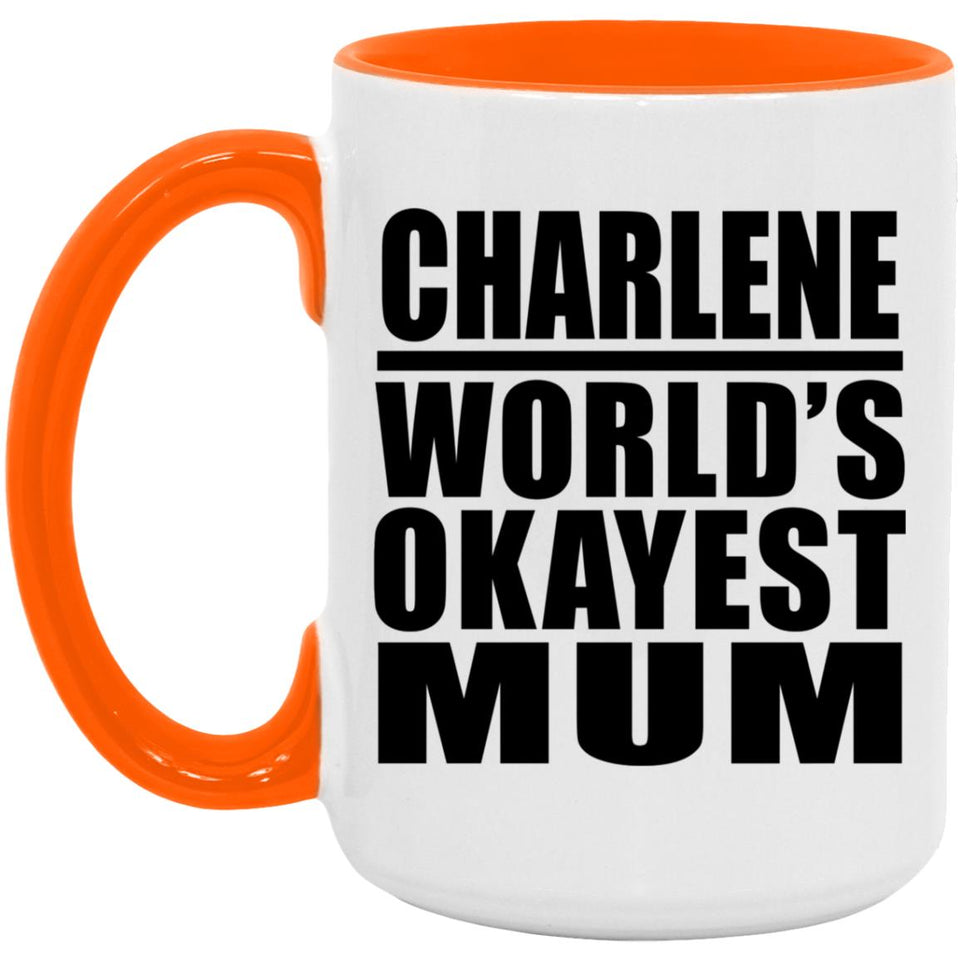 Charlene World's Okayest Mum - 15oz Accent Mug Orange