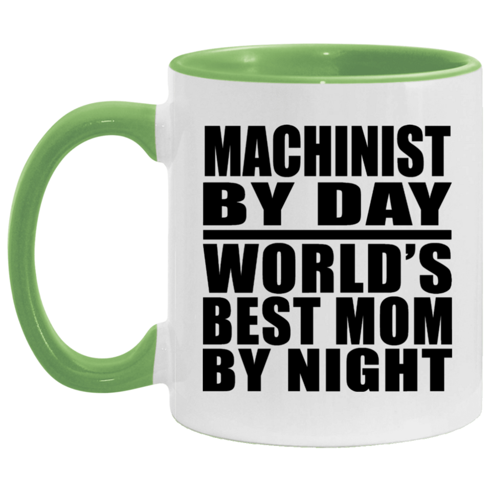 Machinist By Day World's Best Mom By Night - 11oz Accent Mug Green