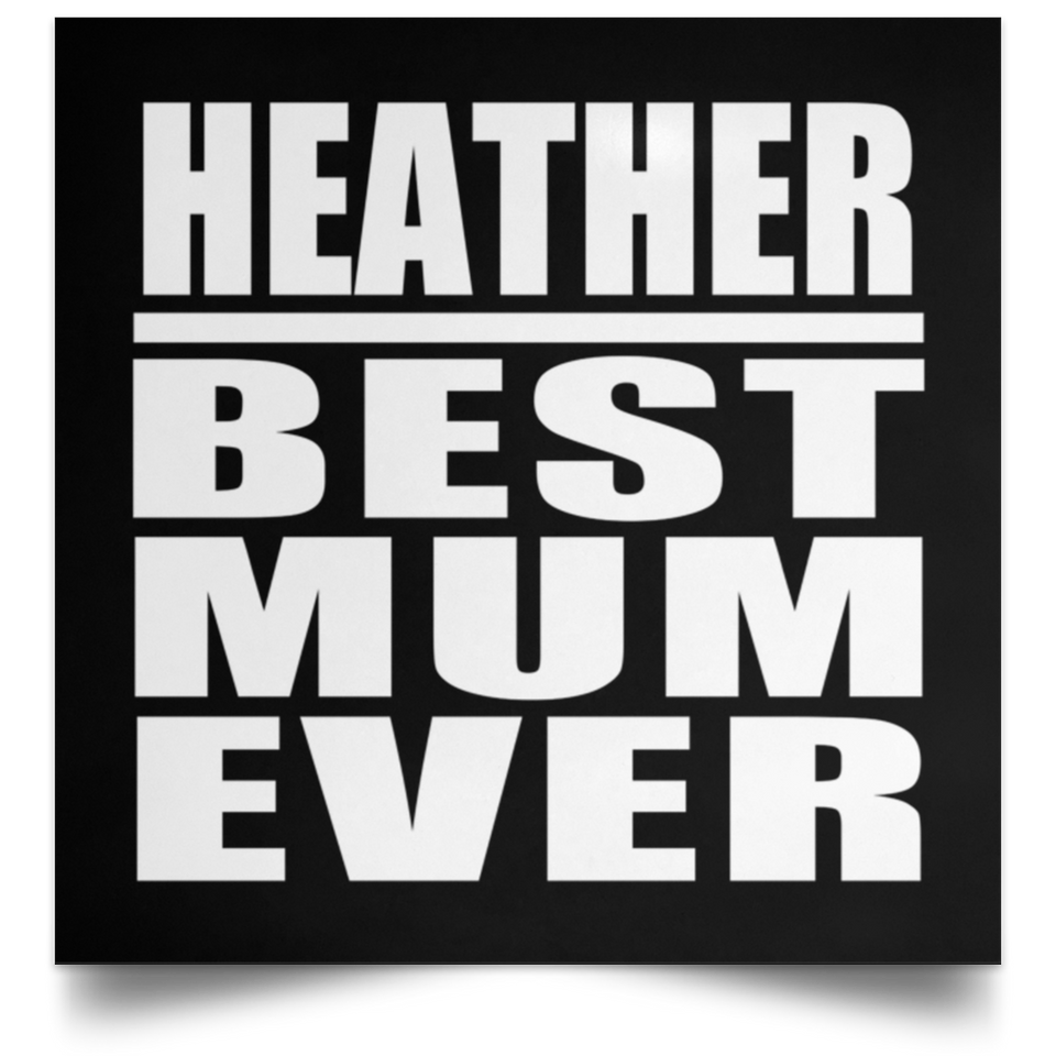 Heather Best Mum Ever - Poster Square