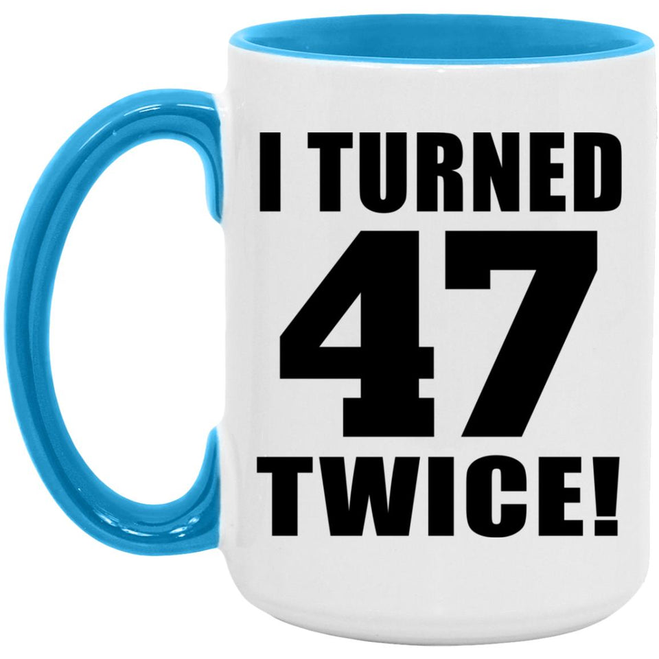 94th Birthday I Turned 47 Twice - 15oz Accent Mug Blue