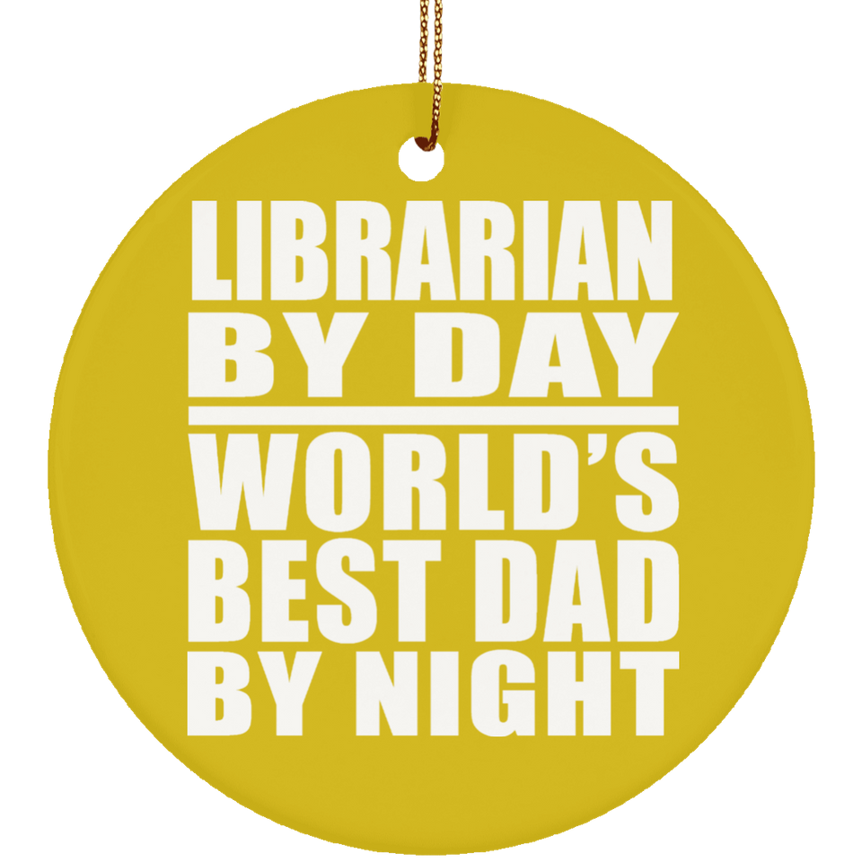 Librarian By Day World's Best Dad By Night - Circle Ornament