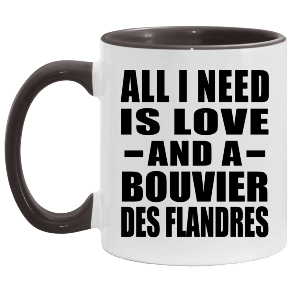 All I Need Is Love And A Bouvier Des Flandres - 11oz Accent Mug Black