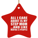All I Care About Is My Step Mom - Star Ornament