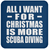All I Want For Christmas Is More Scuba Diving - Coaster
