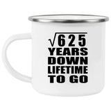 25th Anniversary Square Root of 625 Years Lifetime To Go - 12oz Camping Mug