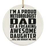 Proud Meteorologist Dad Of Awesome Daughter - Circle Ornament
