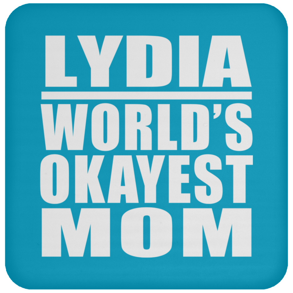 Lydia World's Okayest Mom - Drink Coaster
