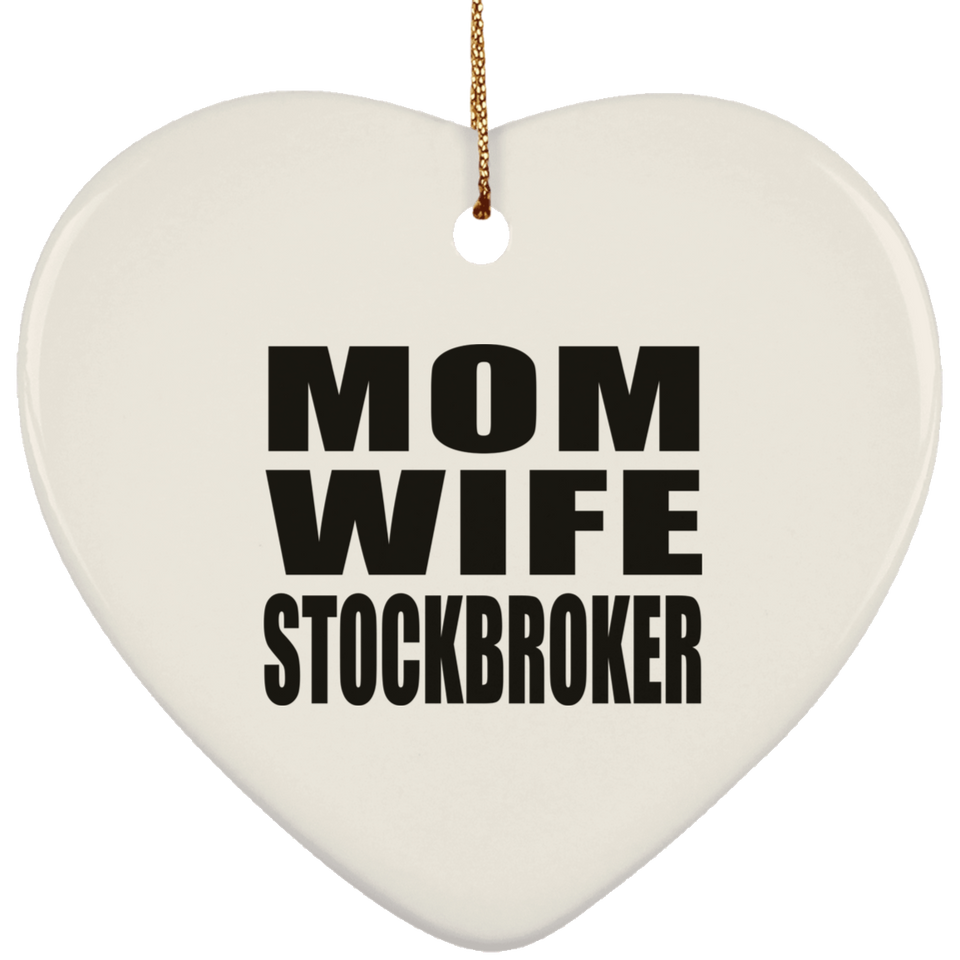 Mom Wife Stockbroker - Heart Ornament