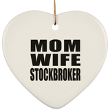 Mom Wife Stockbroker - Heart Ornament