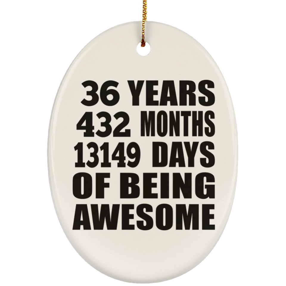 36th Birthday 36 Years 432 Months 13149 Days Of Awesome - Oval Ornament