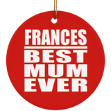 Frances Best Mum Ever - Circle Ornament