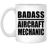 Badass Aircraft Mechanic - 11oz Coffee Mug