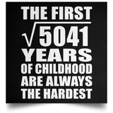 71st Birthday Square Root of 5041 Years of Childhood - Poster Square