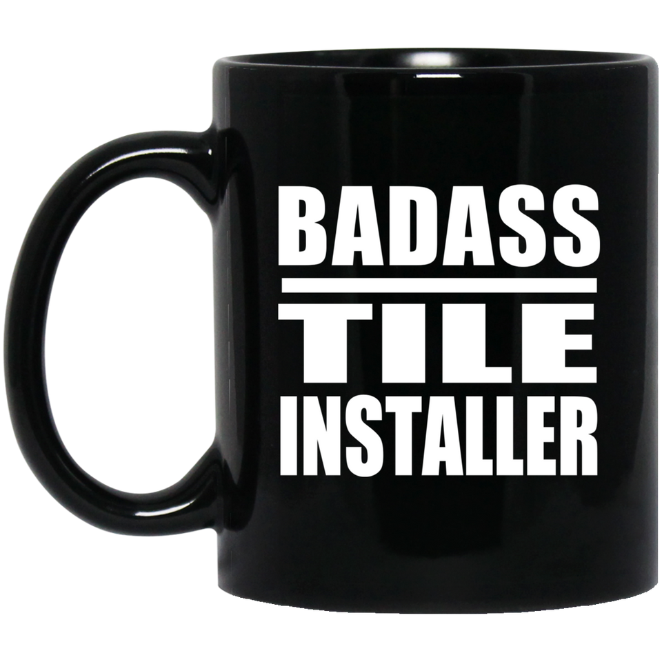 Badass Tile Installer - 11oz Coffee Mug Black