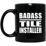 Badass Tile Installer - 11oz Coffee Mug Black