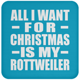 All I Want For Christmas Is My Rottweiler - Coaster
